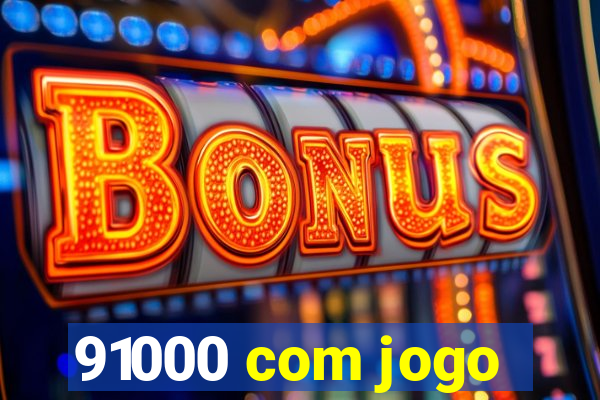 91000 com jogo